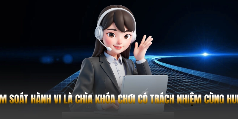 Chơi có trách nhiệm Hubet – Bí quyết cá cược an toàn 2026 2 Kiểm soát hành vi cá cược là chìa khóa để Chơi có trách nhiệm cùng Hubet